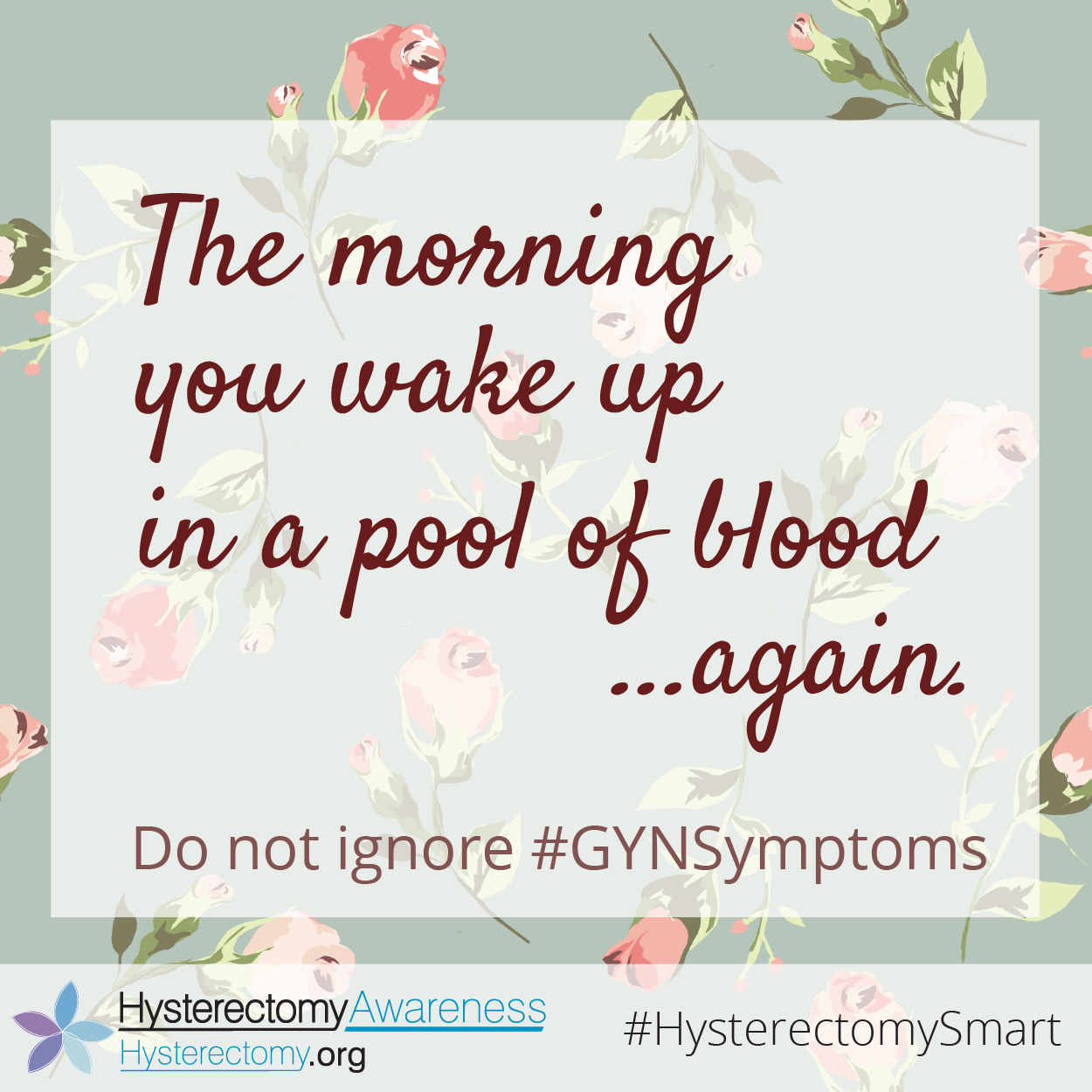 The morning you wake up in a pool of blood…again. Do not ignore #GYNSymptoms