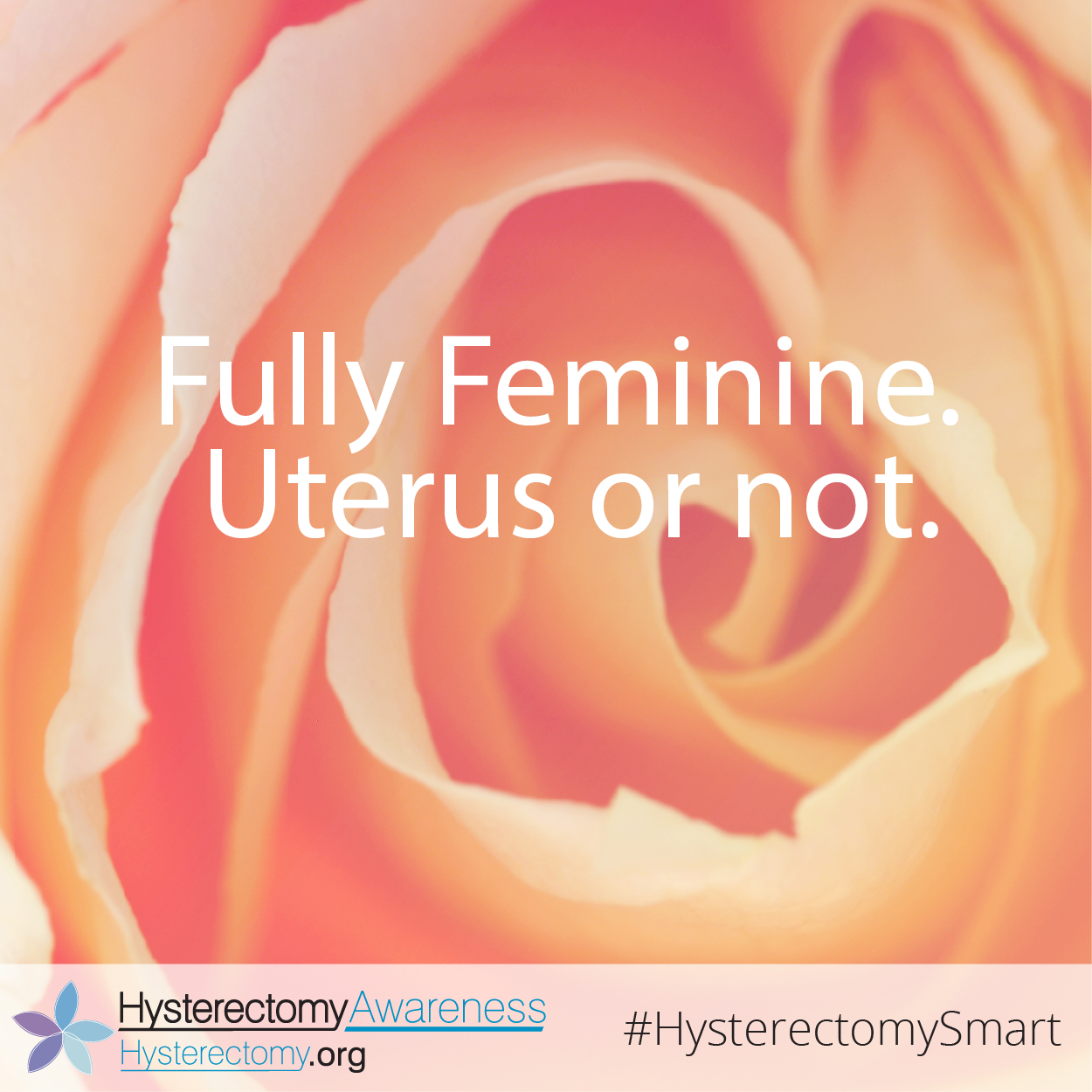 Fully Feminine. Uterus or not. #HysterectomySmart