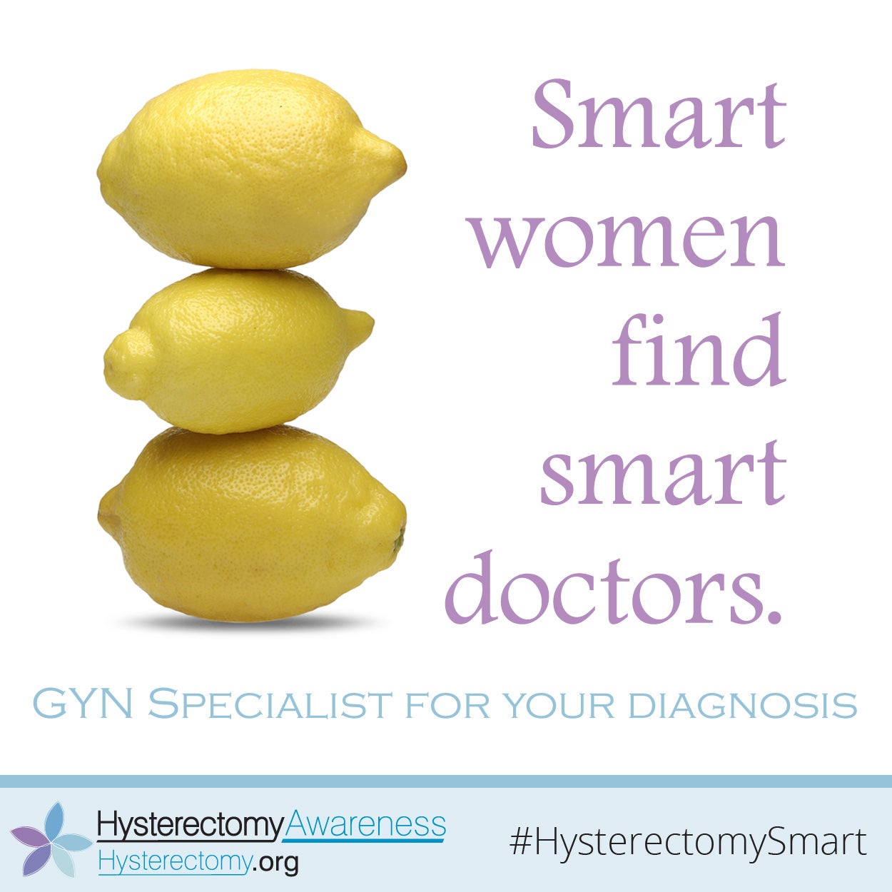 Smart Women Find Smart Doctors – GYN Specialist for your Diagnosis #HysterectomySmart